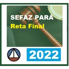SEFAZ PARÁ Auditor Fiscal - Reta Final (CERS 2022)